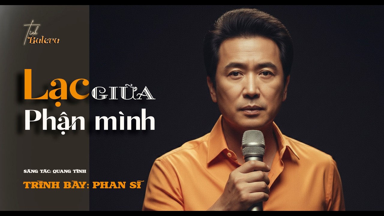 LẠC GIỮA PHẬN MÌNH - Bolero Phan Sĩ