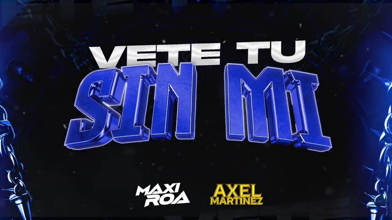 VETE TU SIN MI - AFTERMIX - MAXI ROA FT 