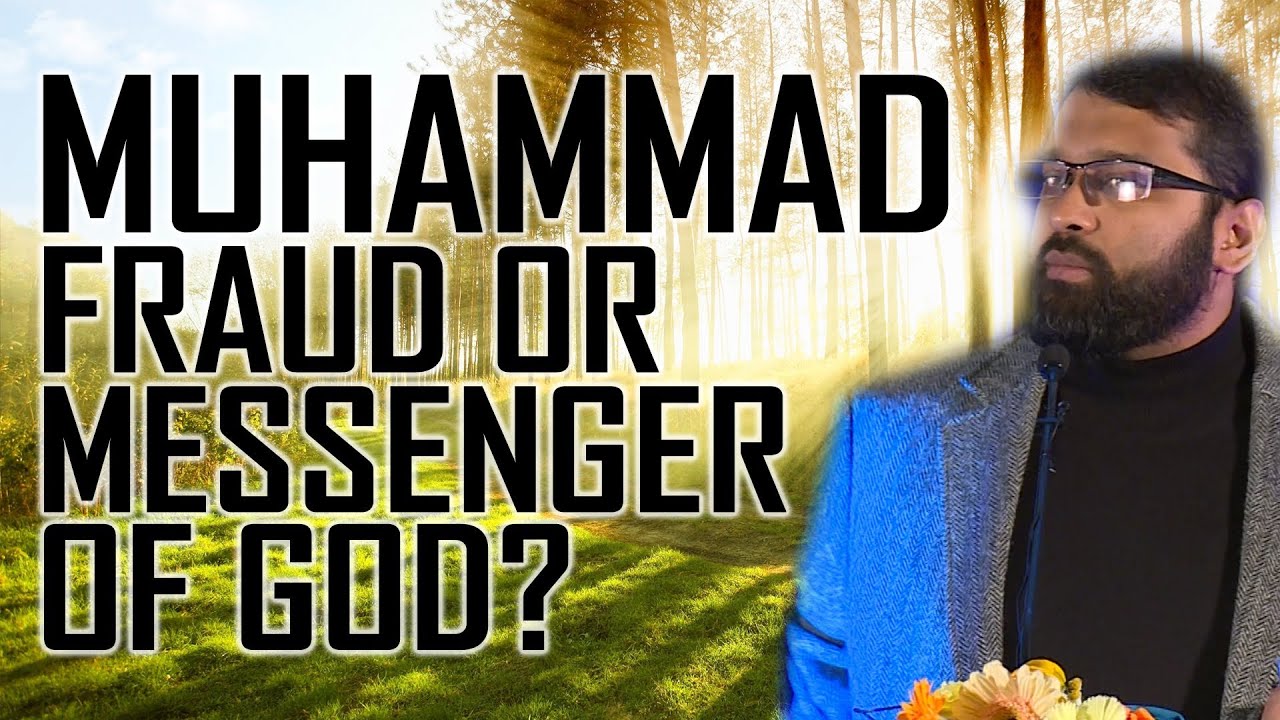 Muhammad (SAW): Fraud or Messenger of God? ~ Dr. Yasir Qadhi