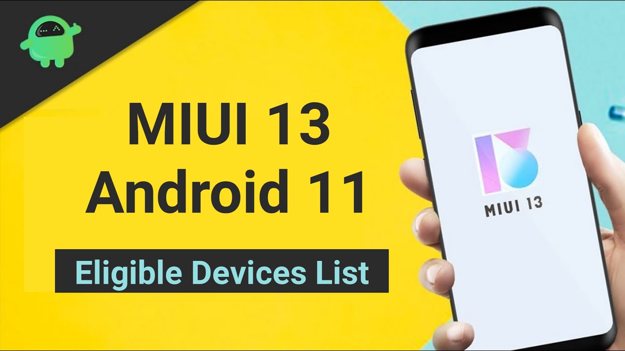 MIUI 13 Android 11 Eligible Devices List | MIUI 13 | Android 11 |