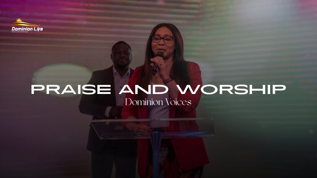 Praise & Worship Ministration with Dominion Voices