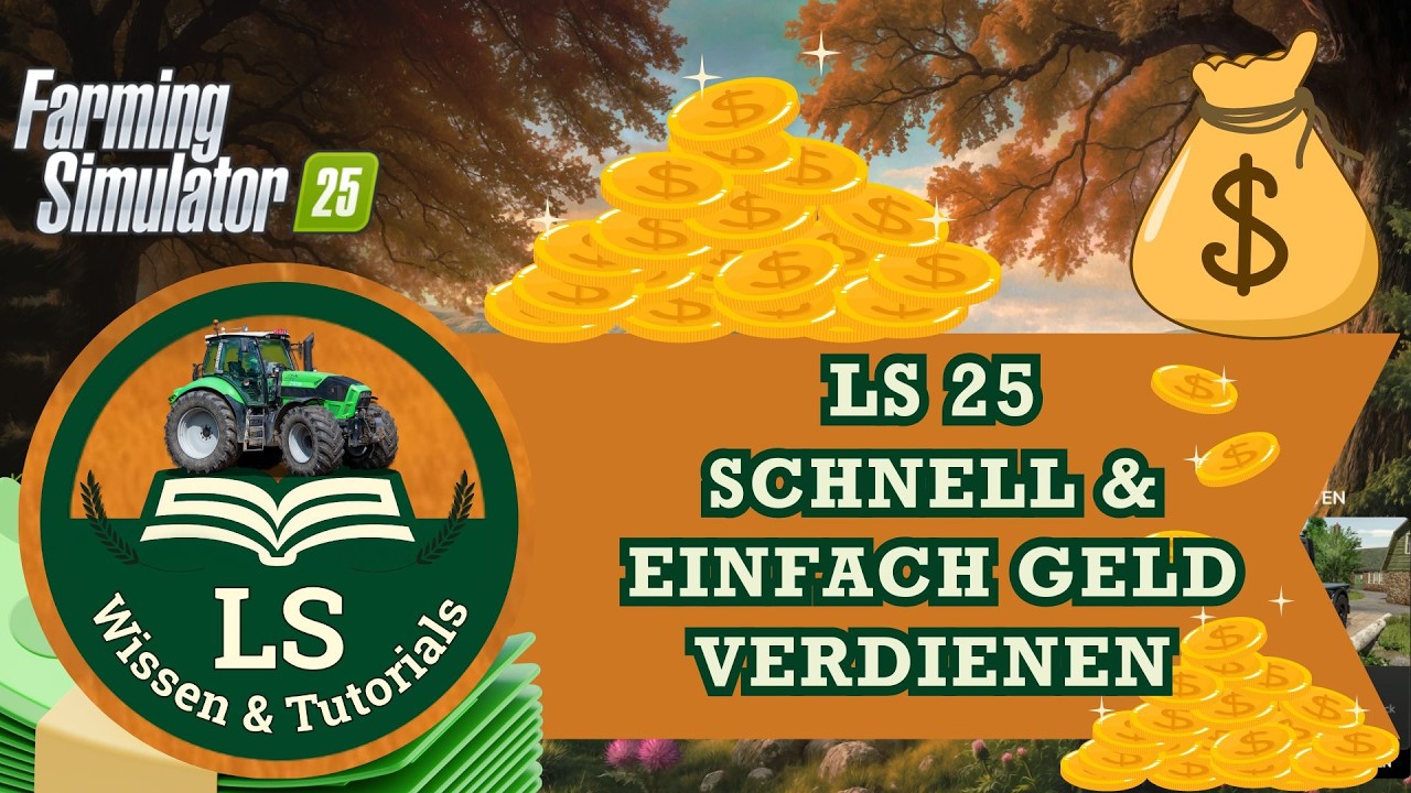 Top 3 Tipps für schnelles & einfaches Geld im LS25
