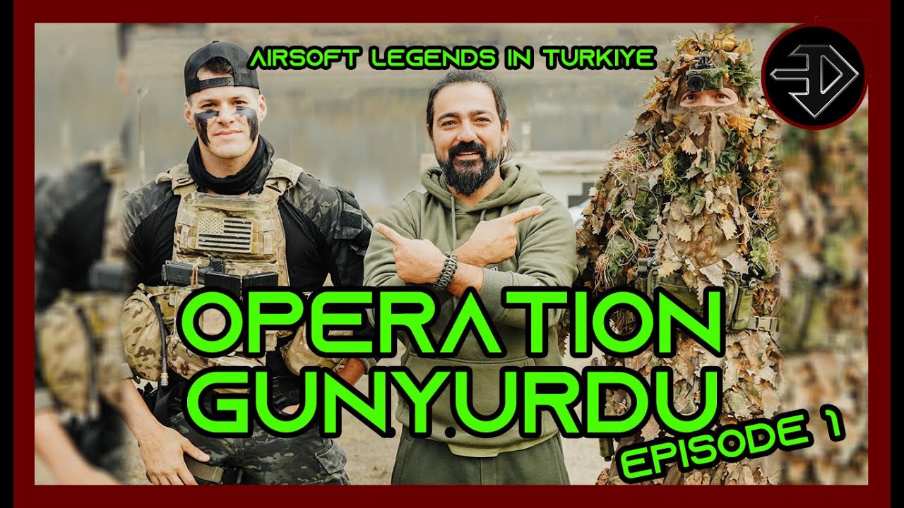 OPERATION GÜNYURDU EPISODE 1 / AIRSOFT LEGENDS IN TURKİYE