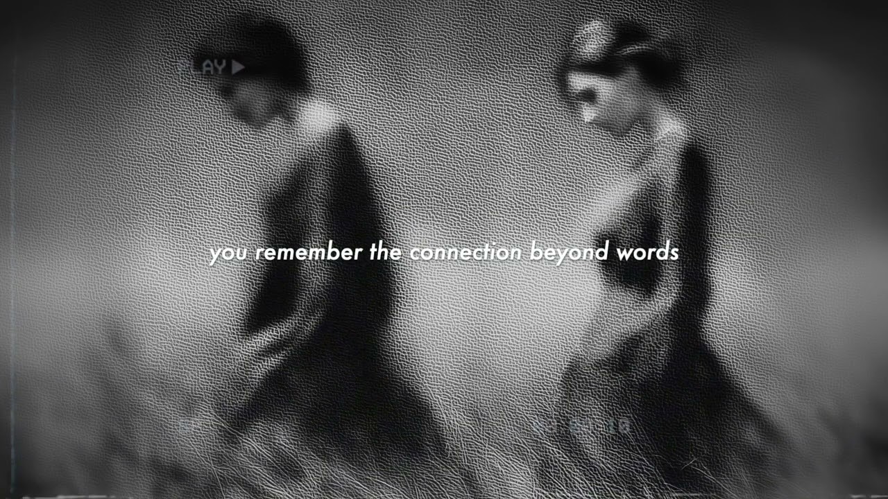 you remember the connection beyond words - subliminal (slowed)