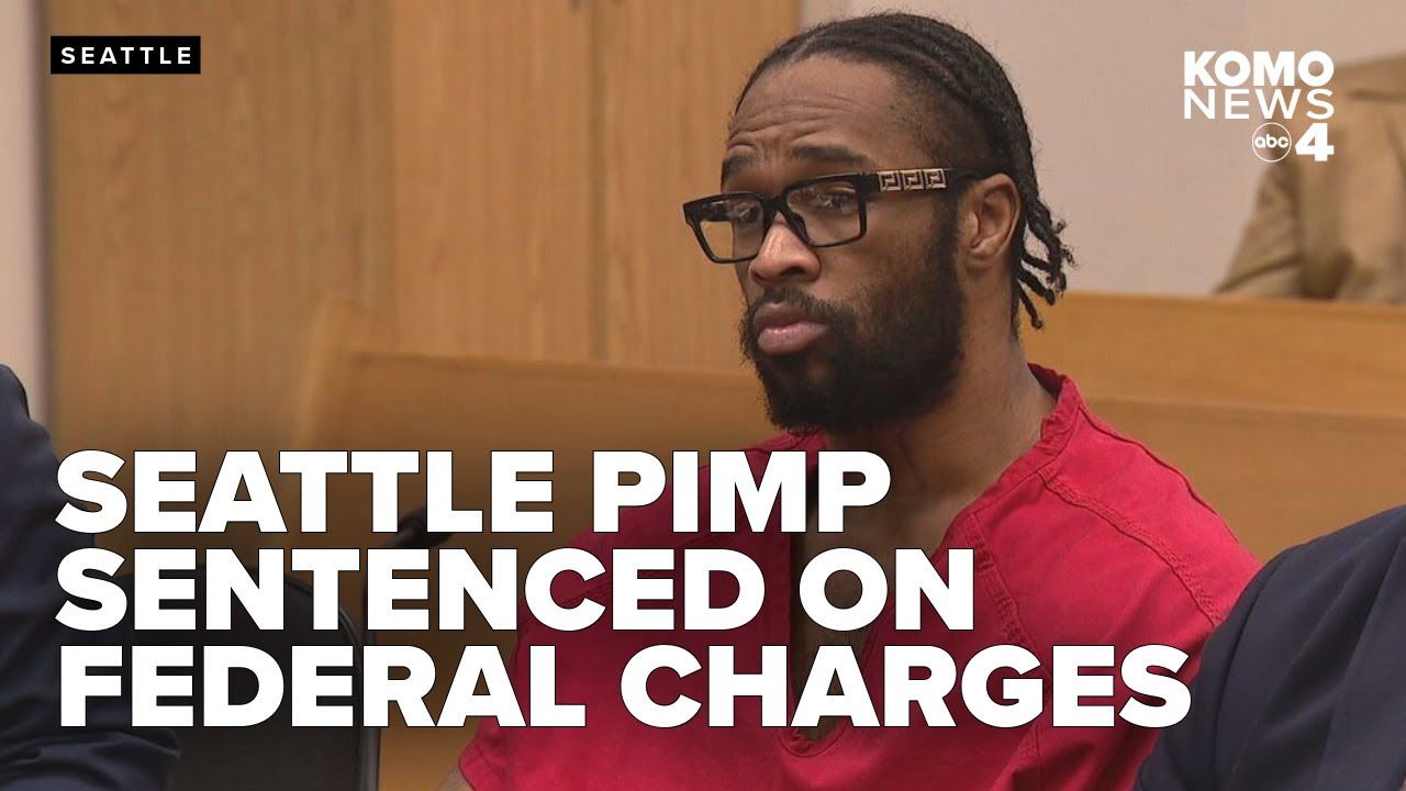 Seattle pimp who used 'extreme levels of violence' on sex workers sentenced on federal charges