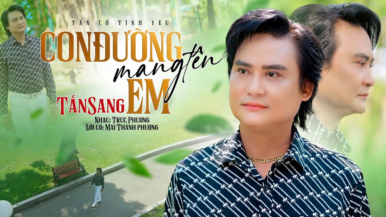 Tân Cổ Giao Duyên CON ĐƯỜNG MANG TÊN EM - Nghệ Sĩ Tấn Sang