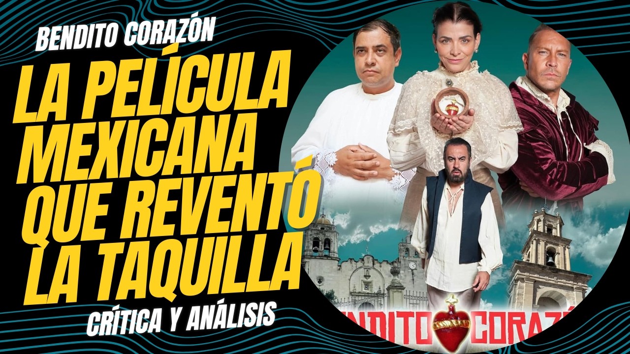 Bendito Corazón | Una película mexicana imposible de ignorar | Crítica y análisis