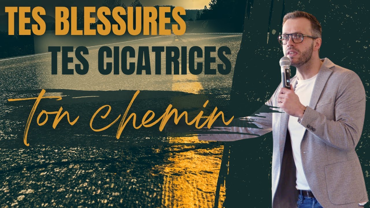 Tes blessures, tes cicatrices, ton chemin | Nathan Fereyre