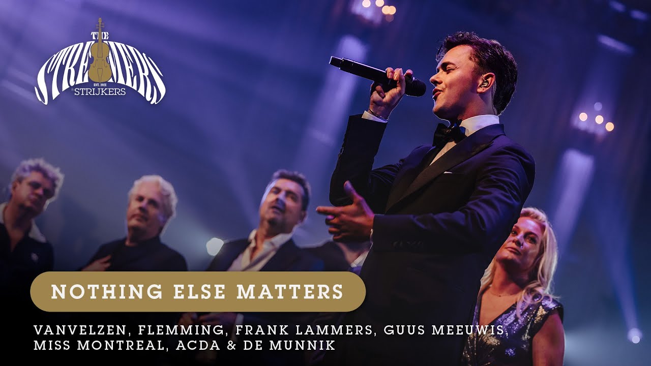 Nothing Else Matters | VanVelzen, Flemming, Frank, Guus, Miss Montreal, Acda & De Munnik