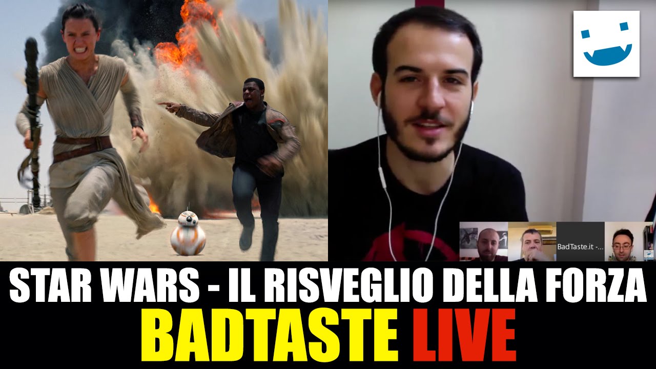 BadTaste Live - Star Wars - Il Risveglio della Forza