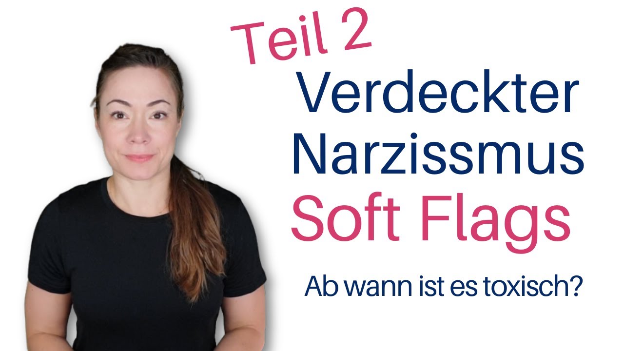 Verdeckter Narzissmus Soft Flags Teil 2 - Nein, du bildest dir nicht ein, dass da was komisch ist!