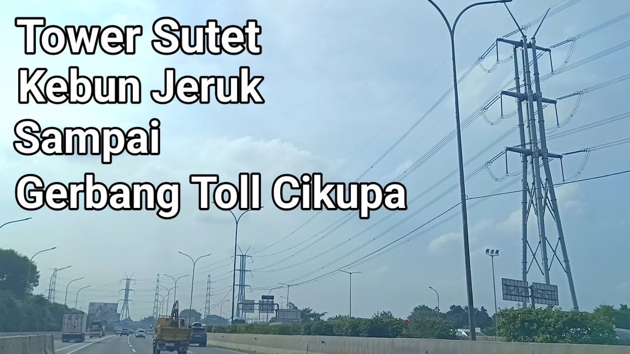 Tower Sutet Kebun Jeruk sampai Gerbang Toll Cikupa Tangerang 2025