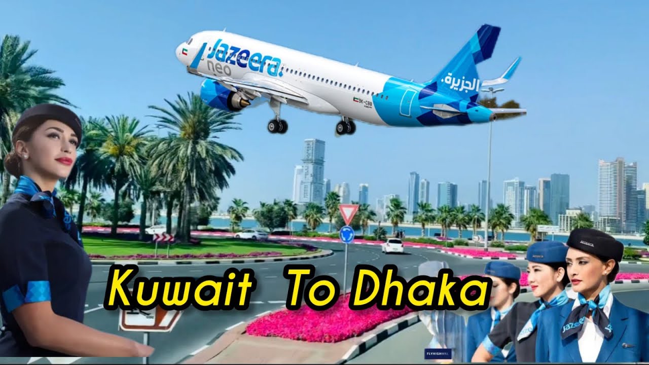 Kuwait to Dhaka Flight with Jazeera Airways | কুয়েত টু ঢাকা জাজিরা এয়ারওয়েজ | Jazeera airbus A320