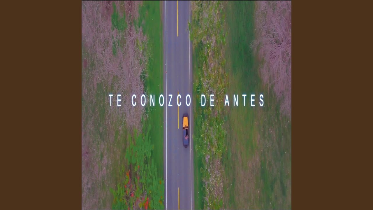 Te Conozco de Antes