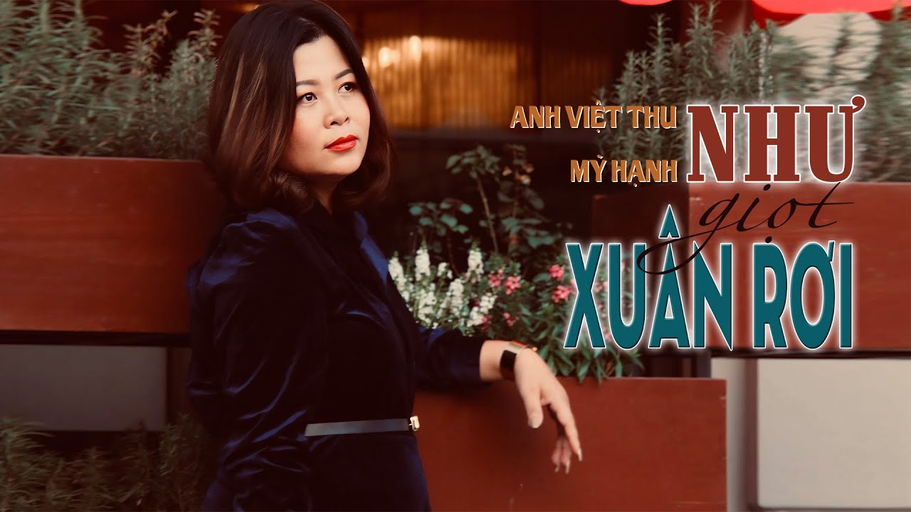 NHƯ GIỌT XUÂN RƠI -sáng tác ANH VIỆT THU -tiếng hát MỸ HẠNH