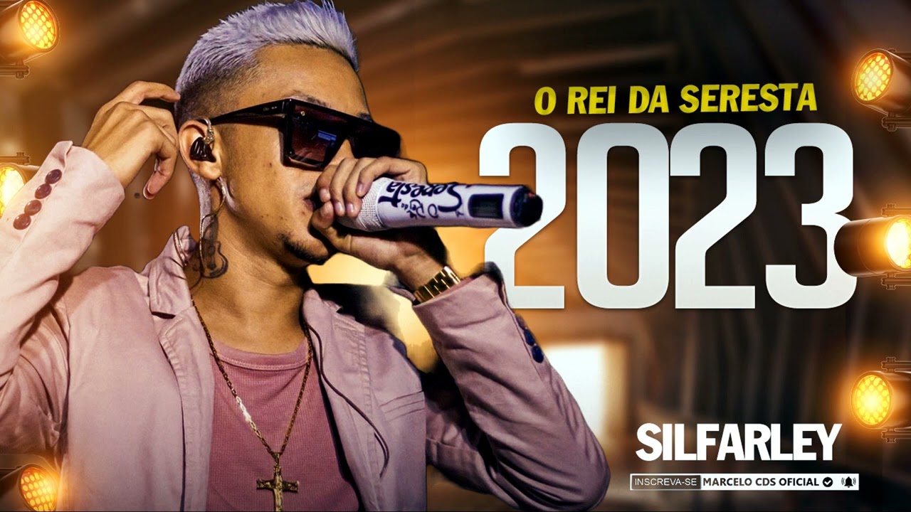 SILFARLEY 2023 O REI DA SERESTA M&Uacute;SICAS ATUALIZADO 2023