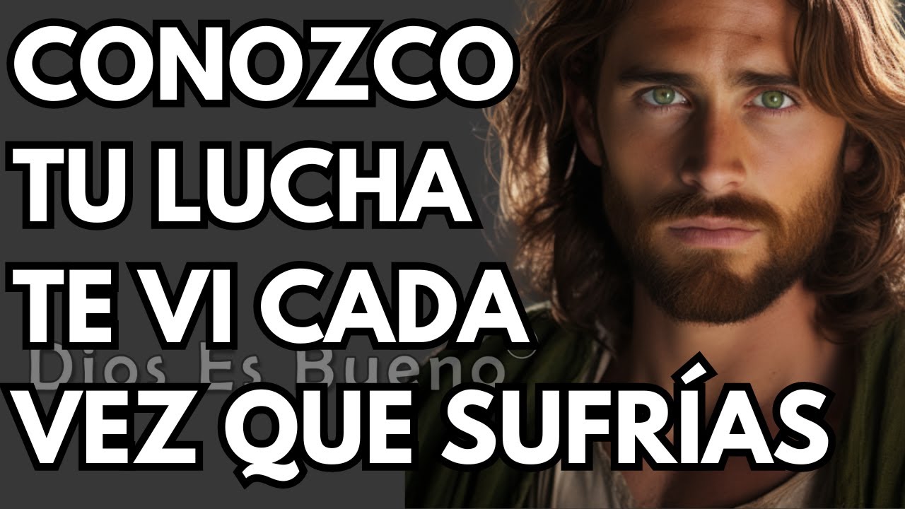 Conozco tu lucha, te vi cada vez que sufr&iacute;as | Dios Es Bueno