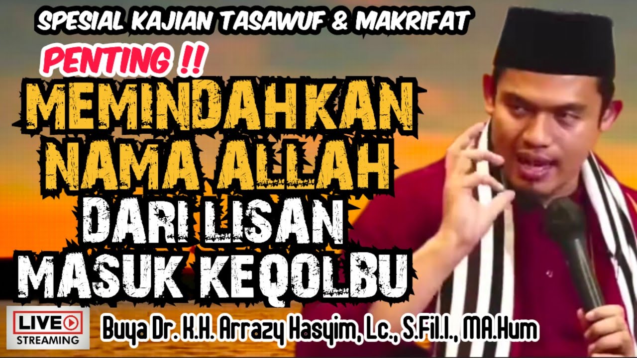 MEMINDAHKAN NAMA ALLAH DARI LISAN MASUK KEQOLBU - BUYA ARRAZY HASYIM