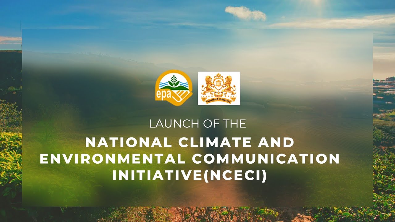 LAUNCH OF THE NATIONAL CLIMATE AND ENVIRONMENTAL COMMUNICATION INITIATIVE (NCECI)