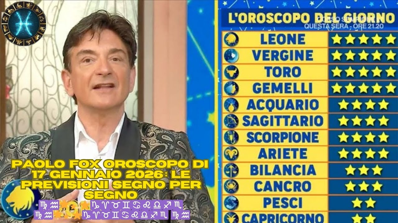 I Fatti vostri :Oroscopo Paolo Fox 17 gennaio 2026 &ndash; Le Previsioni Complete di Oggi  ♍♒🌟💫⭐♑♈♉♊♋♌♎♐
