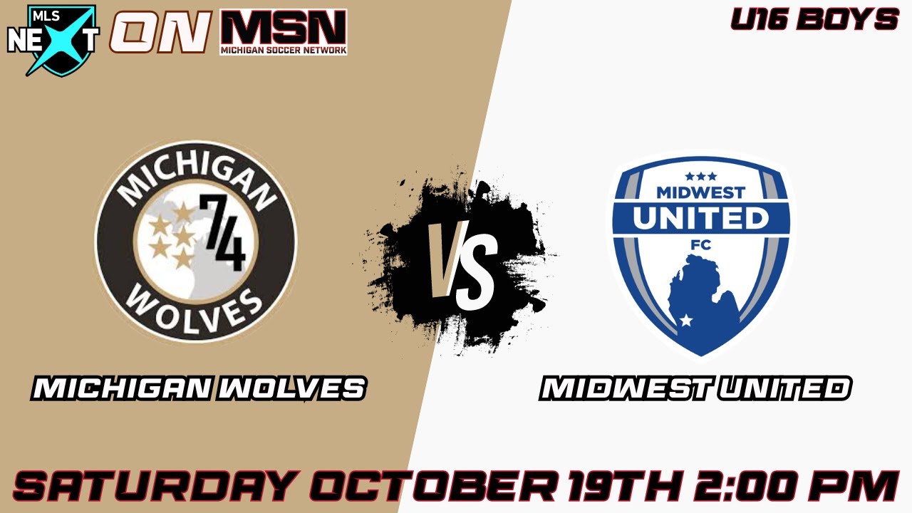 MSN presents MICHIGAN WOLVES vs MIDWEST UNITED || U16 MLS NEXT