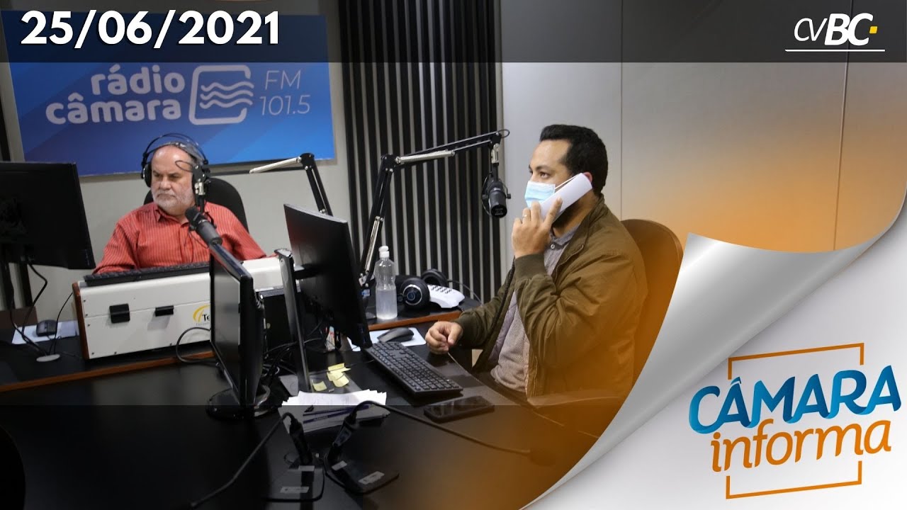 C&acirc;mara Informa - 25.06.2021