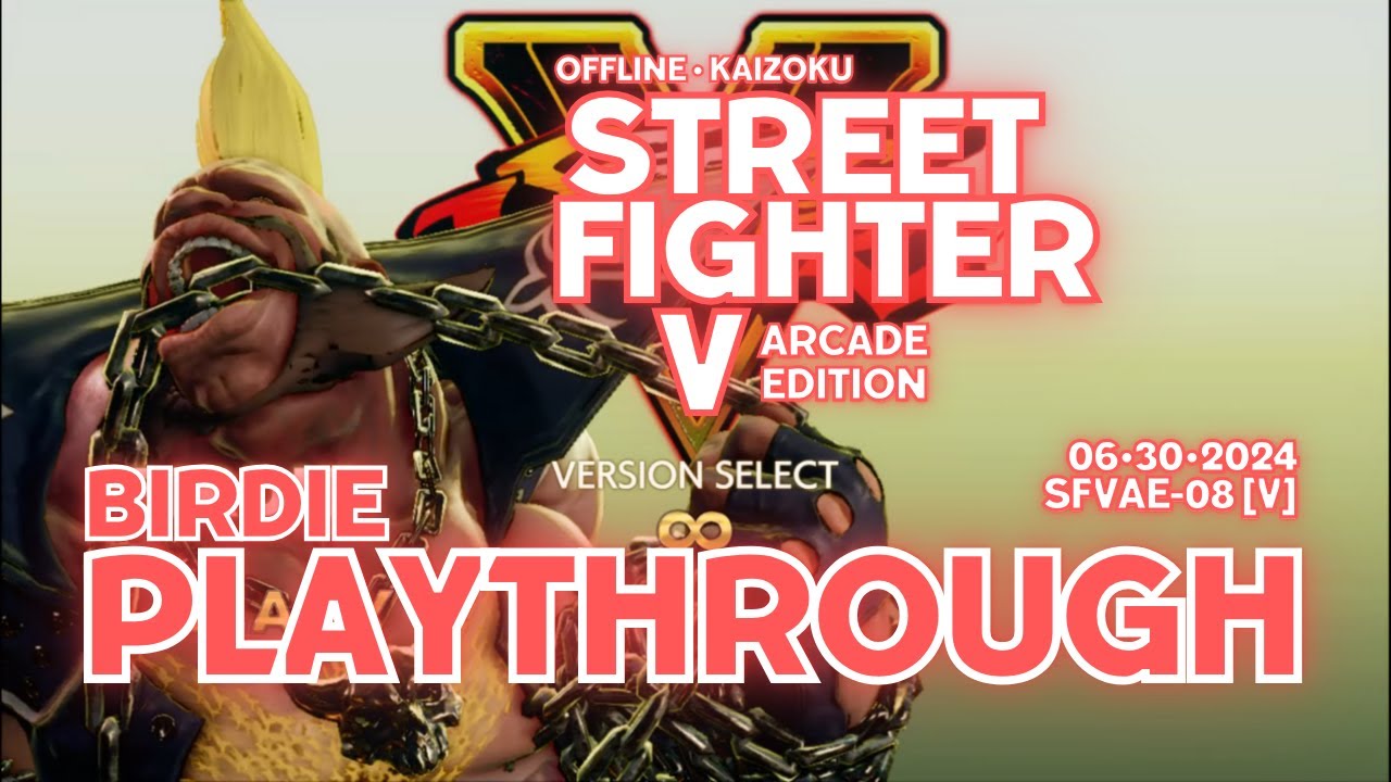 SFV Arcade Edition - Arcade SFV Path 08 - Birdie Playthrough
