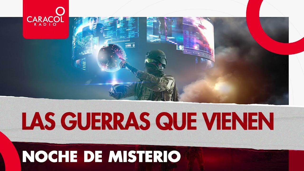 Noche de Misterio: las guerras que vienen | Caracol Radio