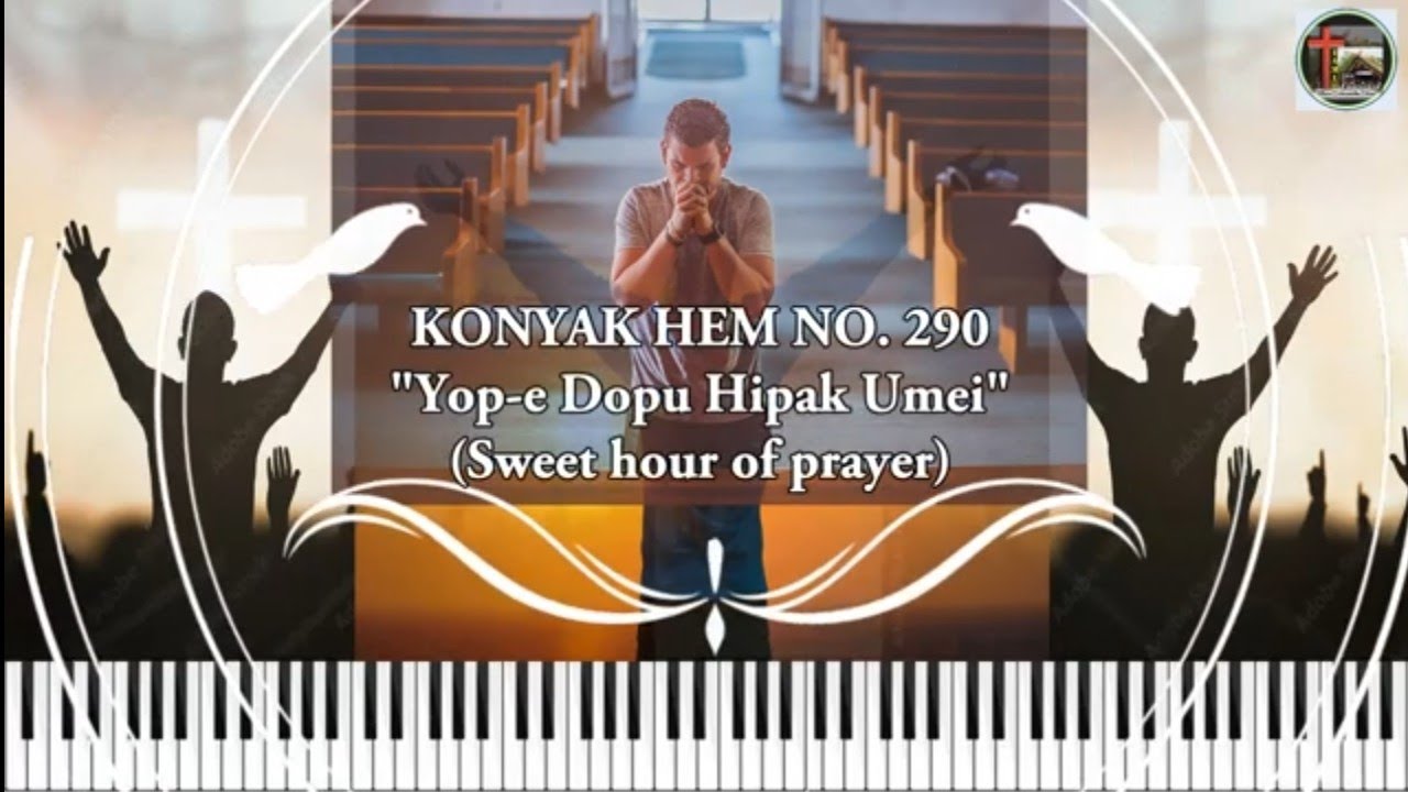 Konyak Hem No. 290: YOP-E DOPU HIPAK UMEI (Sweet hour of prayer)