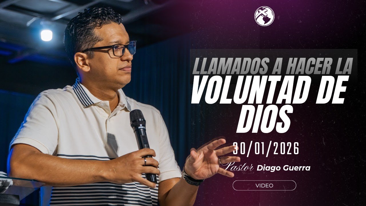 LAMADOS A HACER LA VOLUNTAD DE DIOS | Pastor Diago Guerra | 30/01/2026