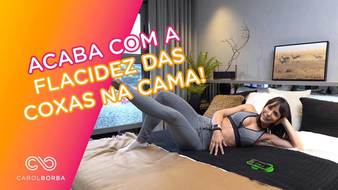 Como acabar com a flacidez na parte interna da coxa na cama!!!  - Carol Borba