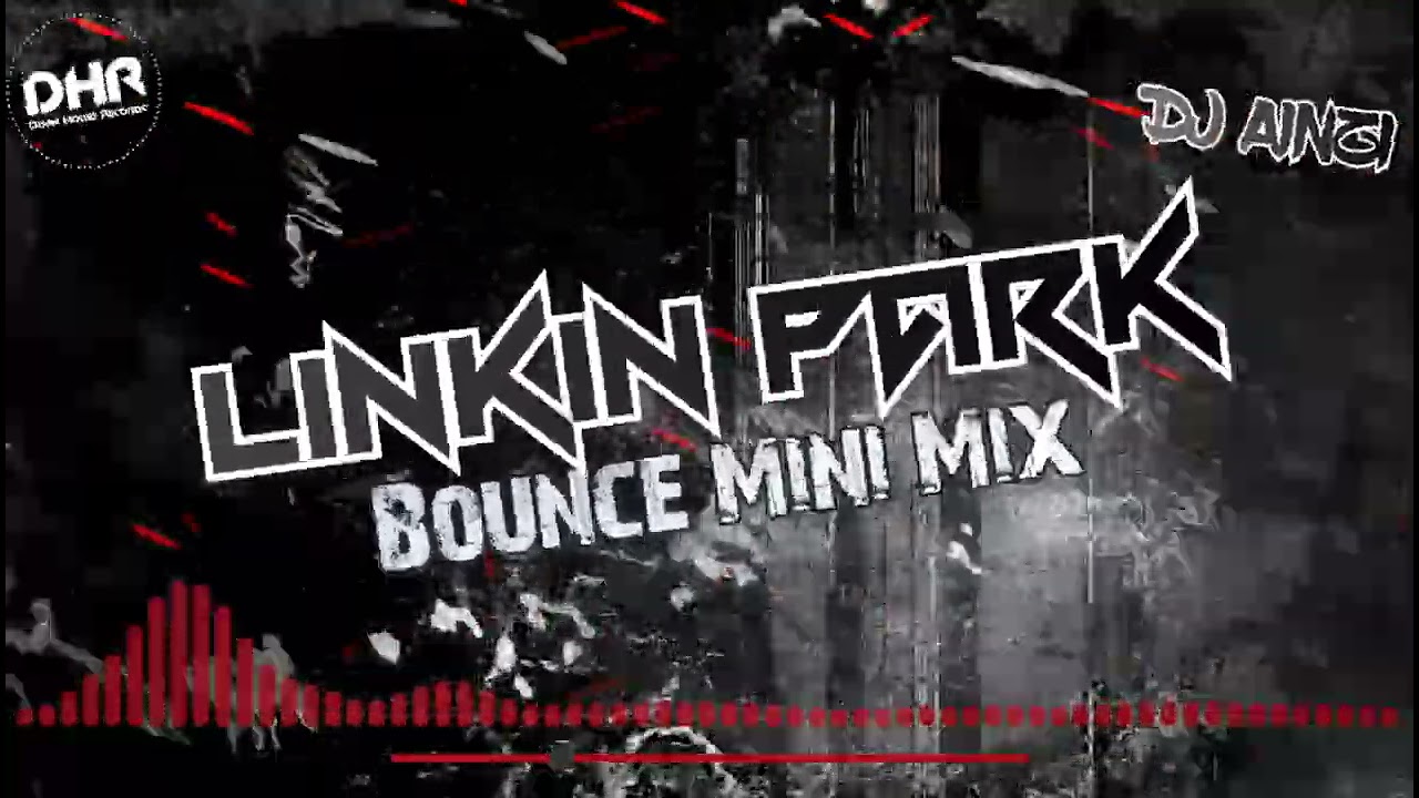 Dj Ainzi - Linkin Park Bounce Mini Mix - DHR
