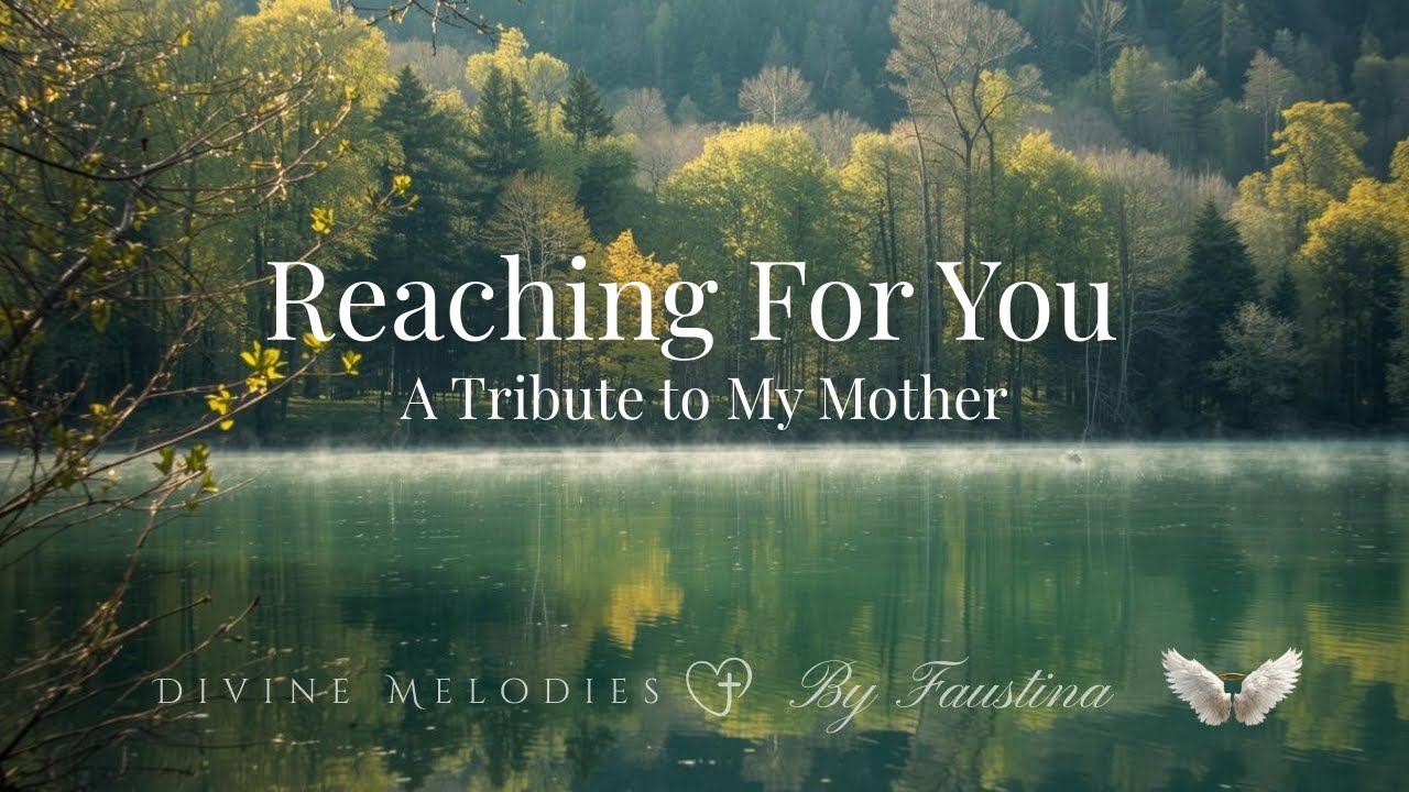Reaching For You | A Tribute to My Mother