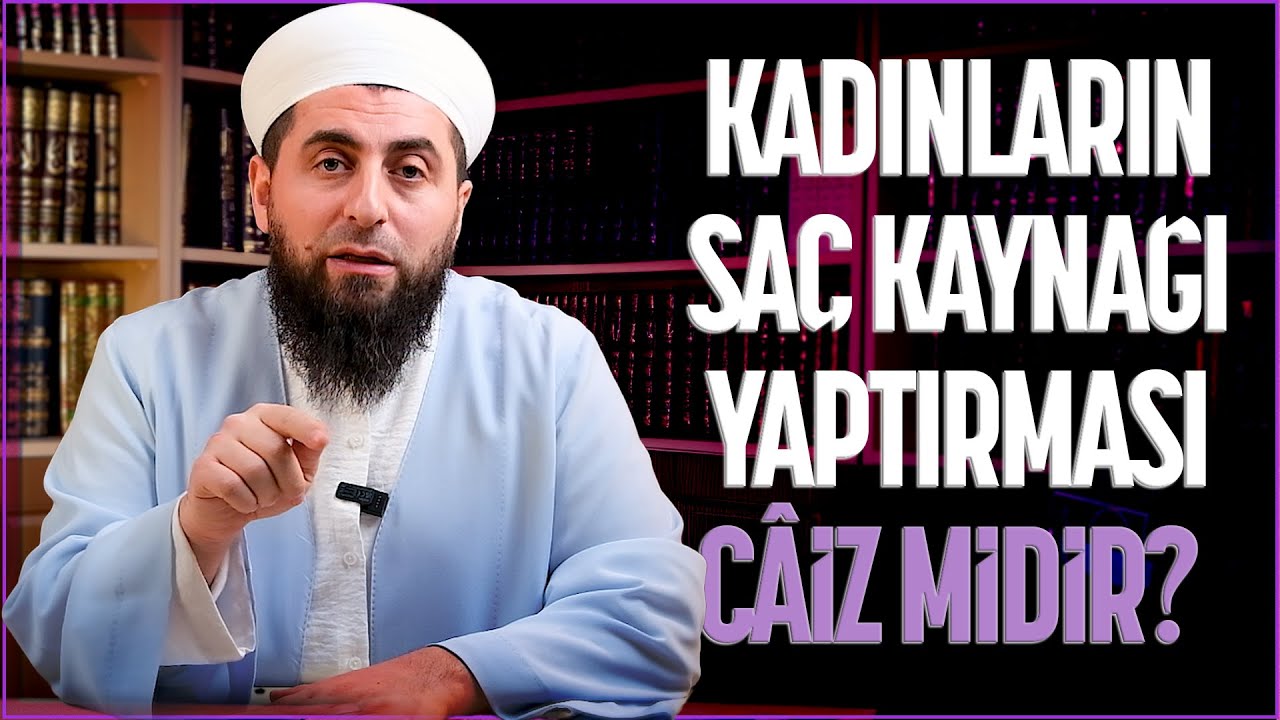 Kadınların Saç Kaynağı Yapması Caiz mi? | @ahmedpolathoca