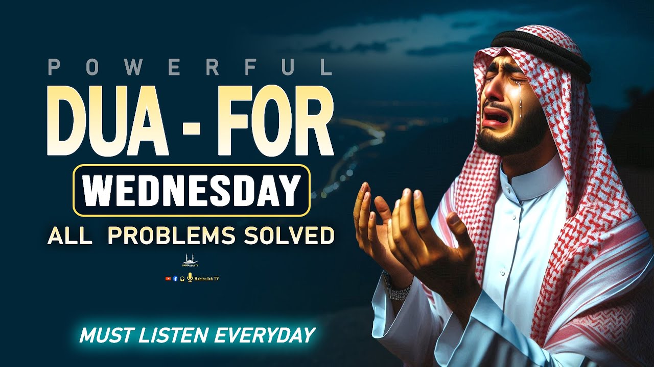 WEDNESDAY POWERFUL DUA FROM QURAN | All Problems solve -Success-Rizq-Happiness-Security-HabibullahTV