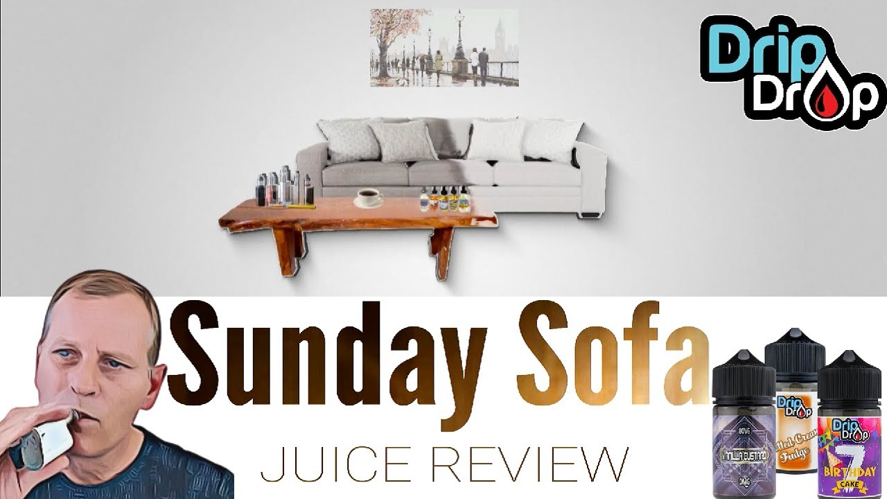Sunday Sofa Juice Review - Three From DripDrop Vapour.