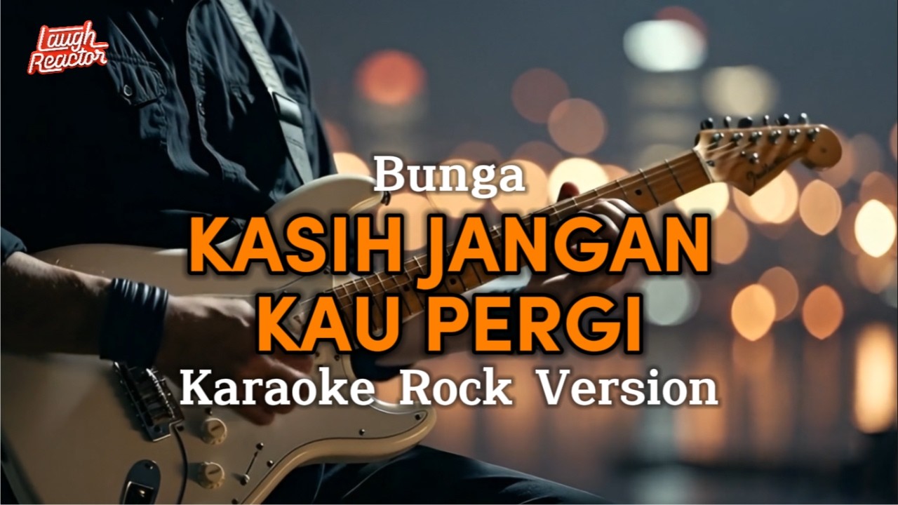 Kasih Jangan Kau Pergi - Bunga - Karaoke Rock Version