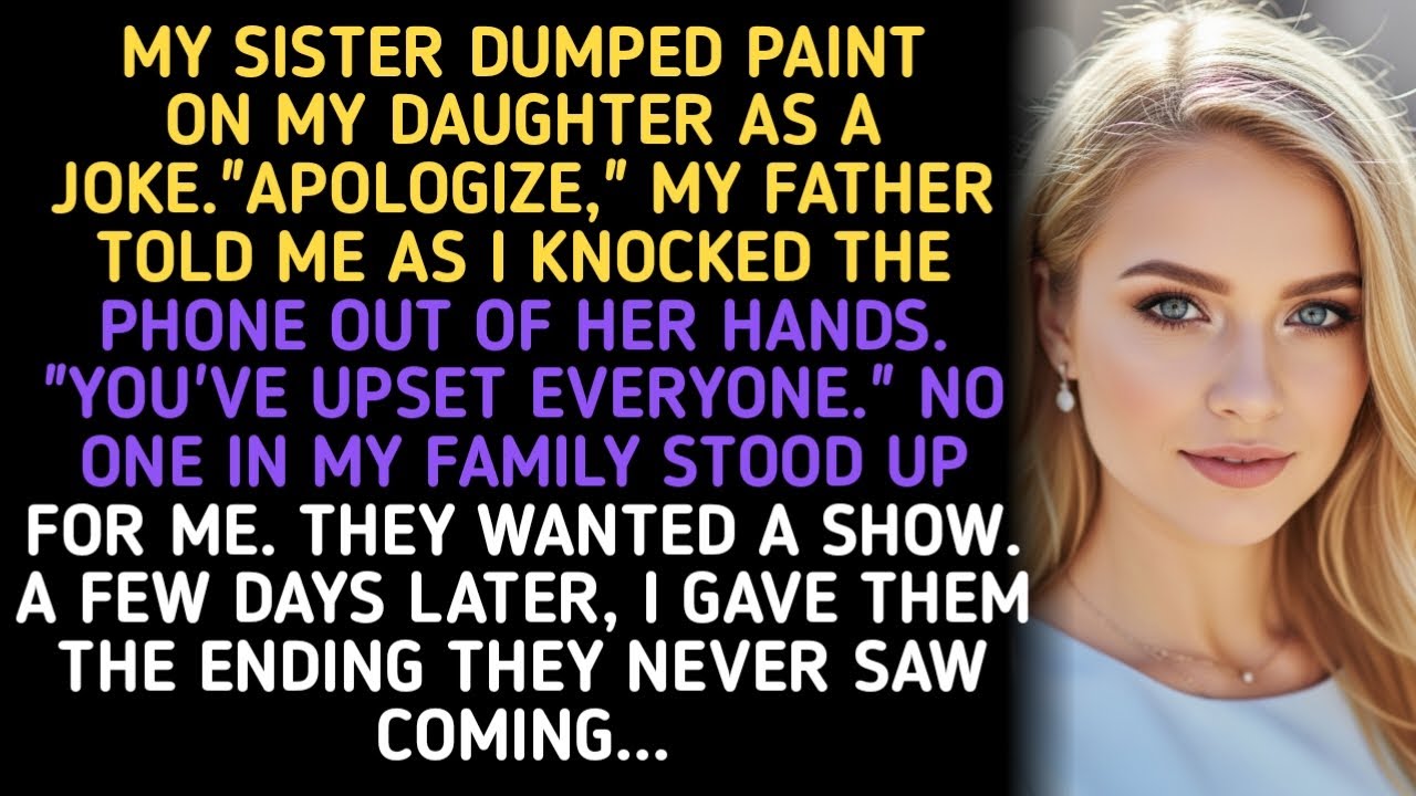 MY SISTER DUMPED PAINT ON MY DAUGHTER AS A JOKE.