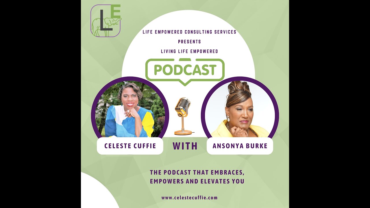 Life Empowered Living Episode 1 - With Dr. Ansonya Burke
