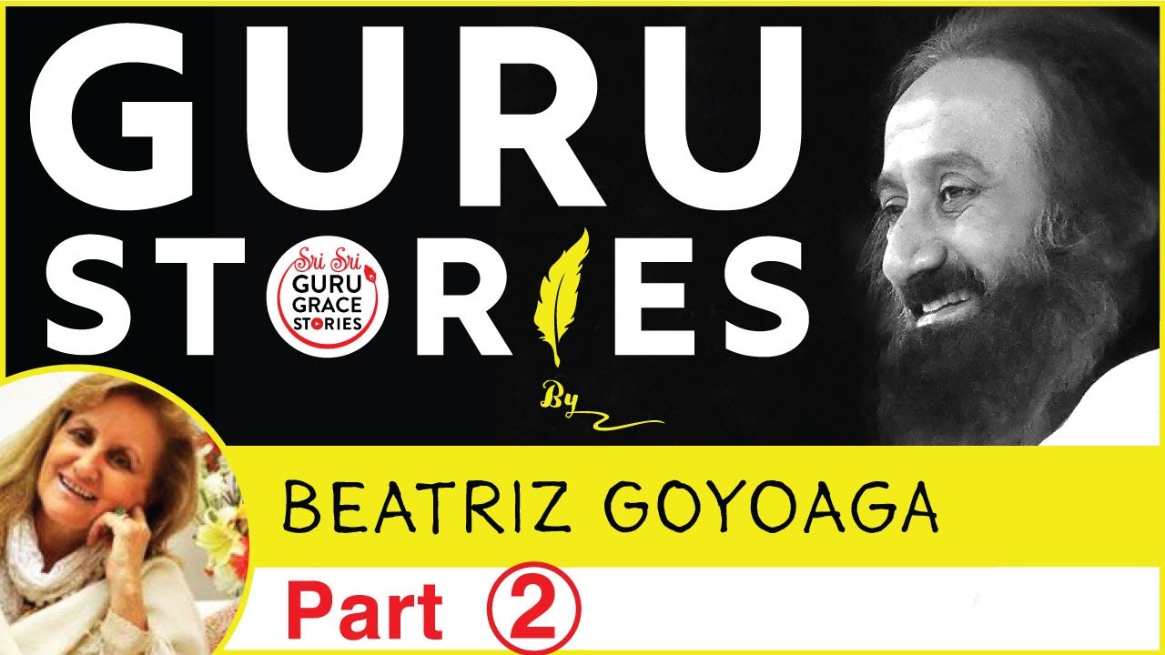 Part 2/4 Gurustories with.Beatriz - Argentina @Gurudev Sri Sri Ravi Shankar @Art Of Living