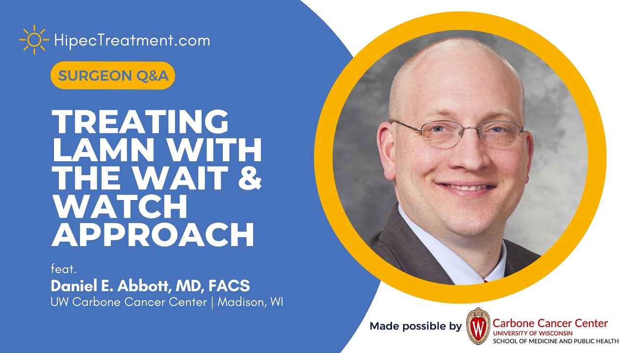 Treating LAMN with the Wait & Watch Approach | HIPEC Q&A with UW Carbone | HipecTreatment.com