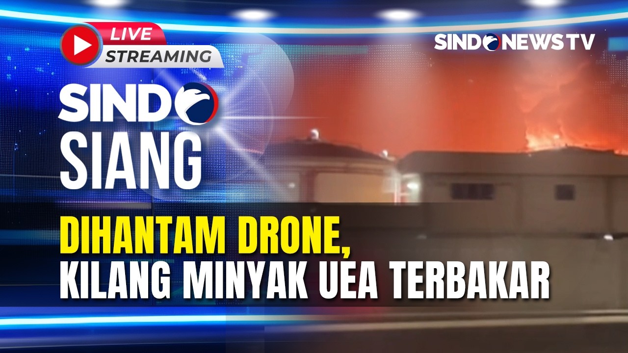 🔴Dihantam Drone, Kilang Minyak UEA Terbakar | SINDO SIANG | 05/03 | FULL