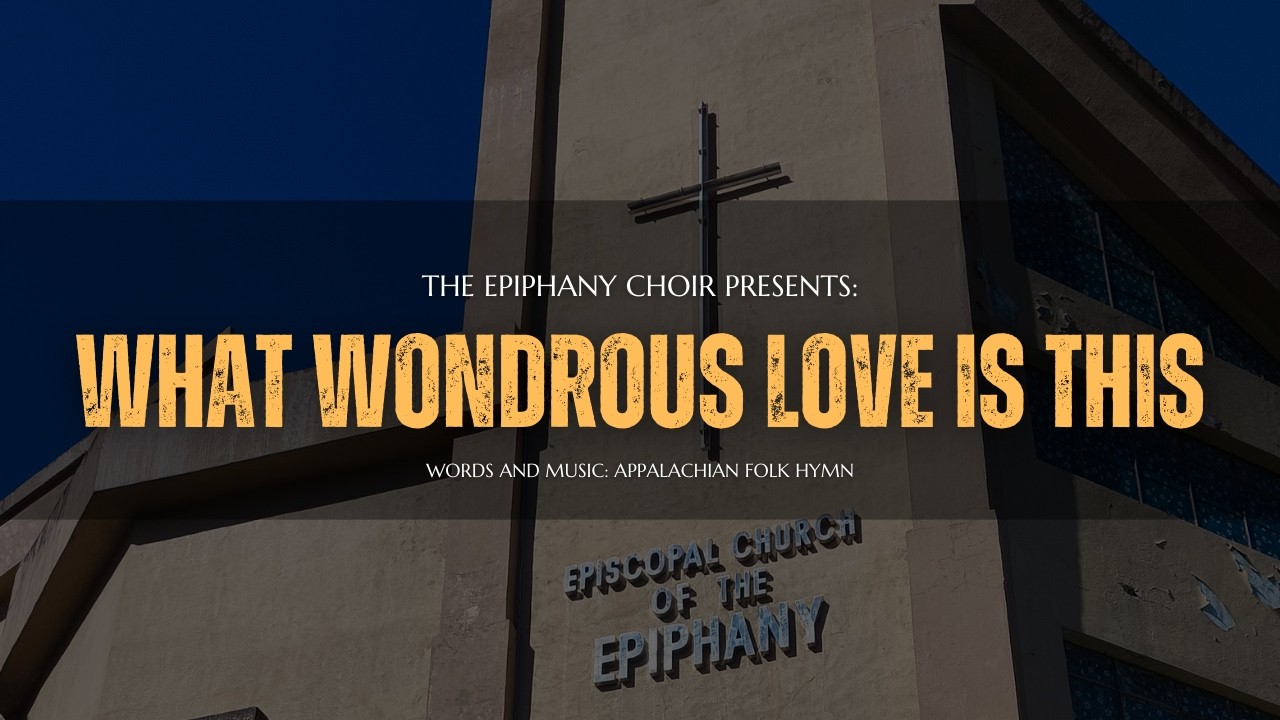 What Wondrous Love Is This – Epiphany Choir | March 01, 2026 Service