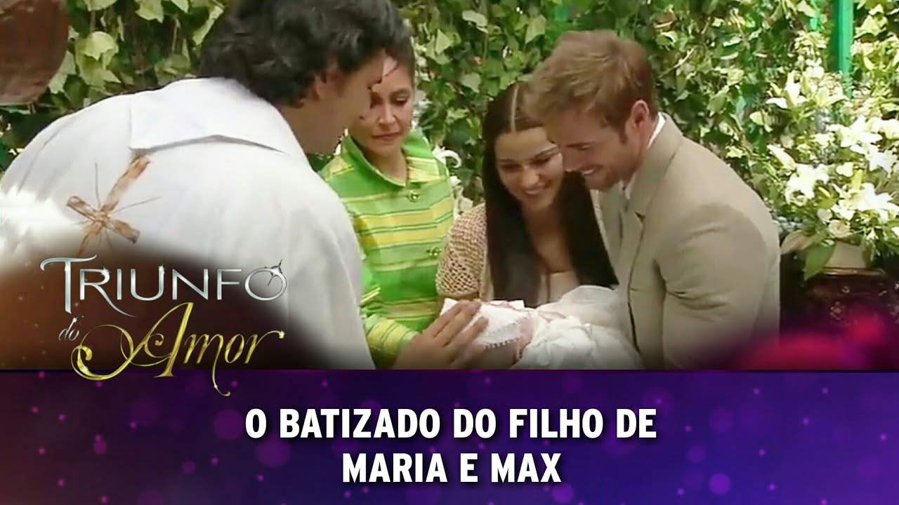 Triunfo do Amor - O Batizado do filho de Maria e Max