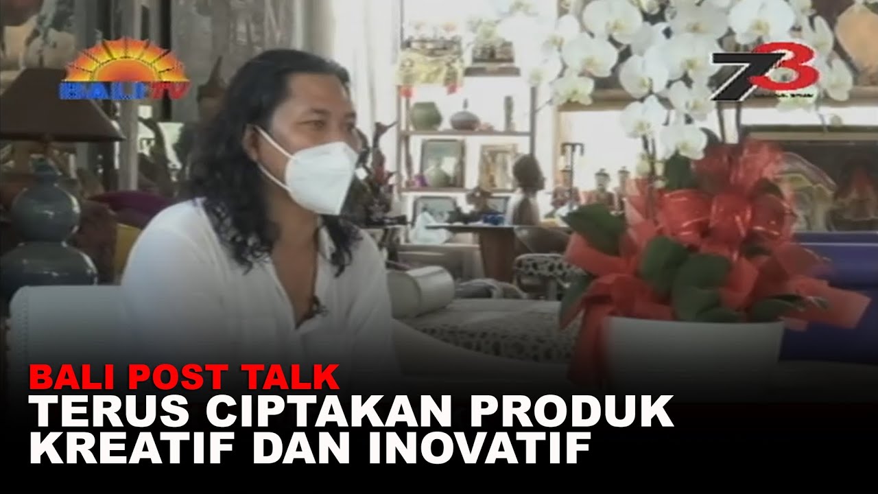 BALI POST TALK - TERUS CIPTAKAN PRODUK KREATIF DAN INOVATIF