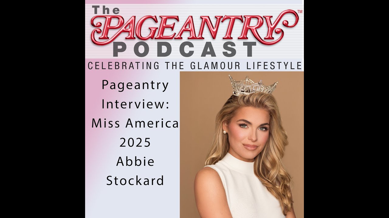 Pageantry PodCast: Miss America 2025 Abbie Stockard