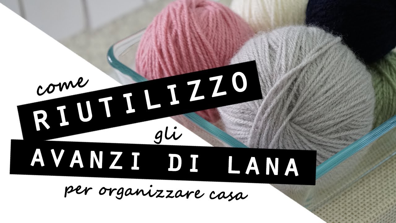 Come RIUTILIZZO gli AVANZI DI LANA/SEMPLICI idee FAI DA TE PER LA CASA
