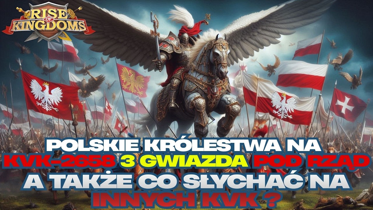 Polskie Królestwa na KvK-2658 3 Gwiazda Pod Rząd! A także co słychać na innych KvK? Rise of Kingdoms