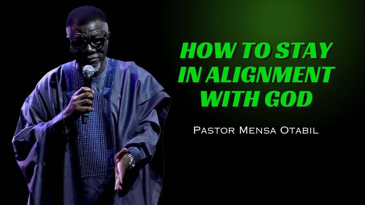 How To Stay In Alignment With God | Pastor Mensa Otabil