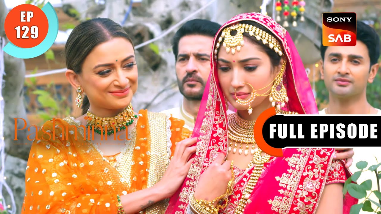 Raghav's Sacrifice | Pashminna | Ep 129 | Full Episode | 22 Mar 2024